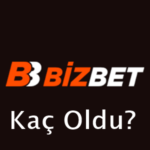 bizbet kaç oldu